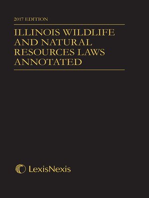 cover image of Illinois Wildlife and Natural Resources Laws Annotated